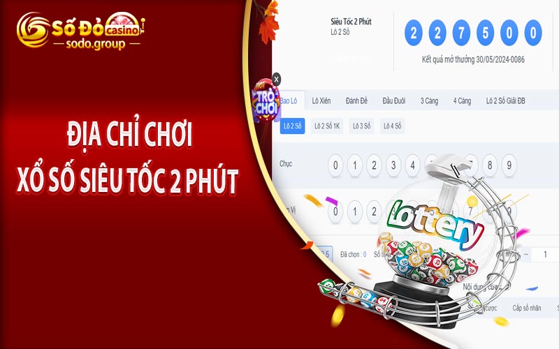 Nhà Cái Chơi Xổ Số Siêu Tốc 2 Phút Đảm Bảo An Toàn