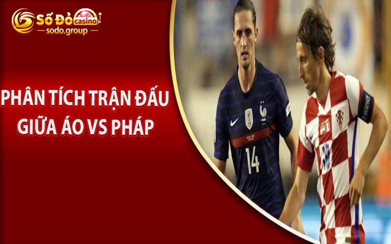 Phân tích trận đấu giữa Áo vs Pháp