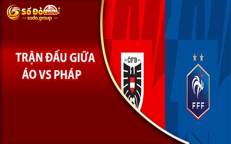 Trận Đấu Giữa Áo Vs Pháp